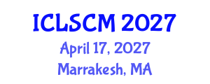 International Conference on Logistics and Supply Chain Management (ICLSCM) April 17, 2027 - Marrakesh, Morocco International Conference on Logistics and Supply Chain Management (ICLSCM) April 17, 2027 - Marrakesh, Morocco
