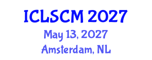 International Conference on Logistics and Supply Chain Management (ICLSCM) May 13, 2027 - Amsterdam, Netherlands International Conference on Logistics and Supply Chain Management (ICLSCM) May 13, 2027 - Amsterdam, Netherlands