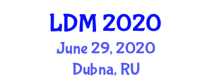 International conference on low-dimensional materials: theory, modeling, experiment (LDM) June 29, 2020 - Dubna, Russia
