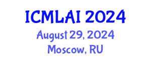International Conference on Machine Learning and Artificial Intelligence (ICMLAI) August 29, 2024 - Moscow, Russia