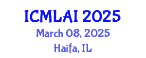 International Conference on Machine Learning and Artificial Intelligence (ICMLAI) March 08, 2025 - Haifa, Israel