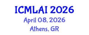 International Conference on Machine Learning and Artificial Intelligence (ICMLAI) April 08, 2026 - Athens, Greece