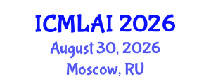 International Conference on Machine Learning and Artificial Intelligence (ICMLAI) August 30, 2026 - Moscow, Russia