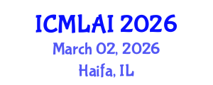 International Conference on Machine Learning and Artificial Intelligence (ICMLAI) March 02, 2026 - Haifa, Israel International Conference on Machine Learning and Artificial Intelligence (ICMLAI) March 02, 2026 - Haifa, Israel