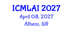 International Conference on Machine Learning and Artificial Intelligence (ICMLAI) April 08, 2027 - Athens, Greece International Conference on Machine Learning and Artificial Intelligence (ICMLAI) April 08, 2027 - Athens, Greece