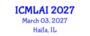 International Conference on Machine Learning and Artificial Intelligence (ICMLAI) March 03, 2027 - Haifa, Israel International Conference on Machine Learning and Artificial Intelligence (ICMLAI) March 03, 2027 - Haifa, Israel