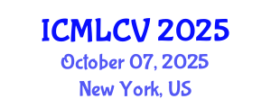 International Conference on Machine Learning and Computer Vision (ICMLCV) October 07, 2025 - New York, United States