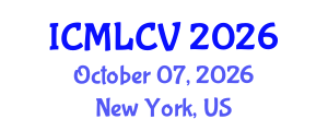 International Conference on Machine Learning and Computer Vision (ICMLCV) October 07, 2026 - New York, United States