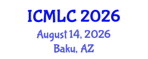 International Conference on Machine Learning and Cybernetics (ICMLC) August 14, 2026 - Baku, Azerbaijan International Conference on Machine Learning and Cybernetics (ICMLC) August 14, 2026 - Baku, Azerbaijan