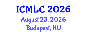 International Conference on Machine Learning and Cybernetics (ICMLC) August 23, 2026 - Budapest, Hungary International Conference on Machine Learning and Cybernetics (ICMLC) August 23, 2026 - Budapest, Hungary