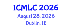 International Conference on Machine Learning and Cybernetics (ICMLC) August 28, 2026 - Dublin, Ireland International Conference on Machine Learning and Cybernetics (ICMLC) August 28, 2026 - Dublin, Ireland