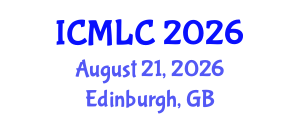 International Conference on Machine Learning and Cybernetics (ICMLC) August 21, 2026 - Edinburgh, United Kingdom International Conference on Machine Learning and Cybernetics (ICMLC) August 21, 2026 - Edinburgh, United Kingdom