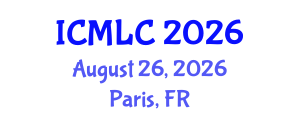 International Conference on Machine Learning and Cybernetics (ICMLC) August 26, 2026 - Paris, France International Conference on Machine Learning and Cybernetics (ICMLC) August 26, 2026 - Paris, France