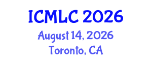 International Conference on Machine Learning and Cybernetics (ICMLC) August 14, 2026 - Toronto, Canada International Conference on Machine Learning and Cybernetics (ICMLC) August 14, 2026 - Toronto, Canada