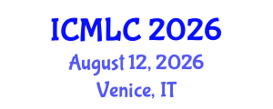 International Conference on Machine Learning and Cybernetics (ICMLC) August 12, 2026 - Venice, Italy International Conference on Machine Learning and Cybernetics (ICMLC) August 12, 2026 - Venice, Italy