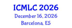 International Conference on Machine Learning and Cybernetics (ICMLC) December 16, 2026 - Barcelona, Spain International Conference on Machine Learning and Cybernetics (ICMLC) December 16, 2026 - Barcelona, Spain