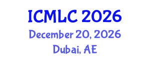 International Conference on Machine Learning and Cybernetics (ICMLC) December 20, 2026 - Dubai, United Arab Emirates International Conference on Machine Learning and Cybernetics (ICMLC) December 20, 2026 - Dubai, United Arab Emirates