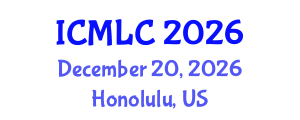 International Conference on Machine Learning and Cybernetics (ICMLC) December 20, 2026 - Honolulu, United States International Conference on Machine Learning and Cybernetics (ICMLC) December 20, 2026 - Honolulu, United States