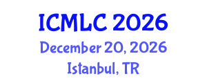 International Conference on Machine Learning and Cybernetics (ICMLC) December 20, 2026 - Istanbul, Turkey International Conference on Machine Learning and Cybernetics (ICMLC) December 20, 2026 - Istanbul, Turkey
