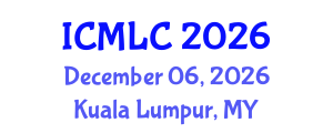 International Conference on Machine Learning and Cybernetics (ICMLC) December 06, 2026 - Kuala Lumpur, Malaysia International Conference on Machine Learning and Cybernetics (ICMLC) December 06, 2026 - Kuala Lumpur, Malaysia