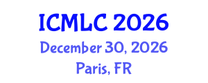 International Conference on Machine Learning and Cybernetics (ICMLC) December 30, 2026 - Paris, France International Conference on Machine Learning and Cybernetics (ICMLC) December 30, 2026 - Paris, France