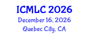 International Conference on Machine Learning and Cybernetics (ICMLC) December 16, 2026 - Quebec City, Canada International Conference on Machine Learning and Cybernetics (ICMLC) December 16, 2026 - Quebec City, Canada
