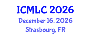 International Conference on Machine Learning and Cybernetics (ICMLC) December 16, 2026 - Strasbourg, France International Conference on Machine Learning and Cybernetics (ICMLC) December 16, 2026 - Strasbourg, France