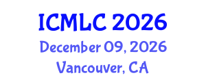 International Conference on Machine Learning and Cybernetics (ICMLC) December 09, 2026 - Vancouver, Canada International Conference on Machine Learning and Cybernetics (ICMLC) December 09, 2026 - Vancouver, Canada