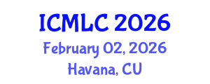 International Conference on Machine Learning and Cybernetics (ICMLC) February 02, 2026 - Havana, Cuba International Conference on Machine Learning and Cybernetics (ICMLC) February 02, 2026 - Havana, Cuba