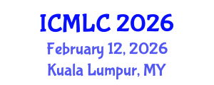 International Conference on Machine Learning and Cybernetics (ICMLC) February 12, 2026 - Kuala Lumpur, Malaysia International Conference on Machine Learning and Cybernetics (ICMLC) February 12, 2026 - Kuala Lumpur, Malaysia