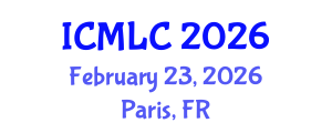 International Conference on Machine Learning and Cybernetics (ICMLC) February 23, 2026 - Paris, France International Conference on Machine Learning and Cybernetics (ICMLC) February 23, 2026 - Paris, France