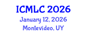 International Conference on Machine Learning and Cybernetics (ICMLC) January 12, 2026 - Montevideo, Uruguay International Conference on Machine Learning and Cybernetics (ICMLC) January 12, 2026 - Montevideo, Uruguay