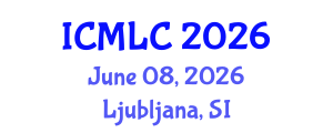 International Conference on Machine Learning and Cybernetics (ICMLC) June 08, 2026 - Ljubljana, Slovenia International Conference on Machine Learning and Cybernetics (ICMLC) June 08, 2026 - Ljubljana, Slovenia