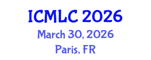 International Conference on Machine Learning and Cybernetics (ICMLC) March 30, 2026 - Paris, France International Conference on Machine Learning and Cybernetics (ICMLC) March 30, 2026 - Paris, France
