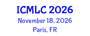 International Conference on Machine Learning and Cybernetics (ICMLC) November 18, 2026 - Paris, France International Conference on Machine Learning and Cybernetics (ICMLC) November 18, 2026 - Paris, France
