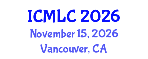 International Conference on Machine Learning and Cybernetics (ICMLC) November 15, 2026 - Vancouver, Canada International Conference on Machine Learning and Cybernetics (ICMLC) November 15, 2026 - Vancouver, Canada