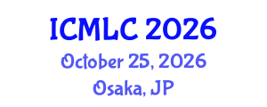 International Conference on Machine Learning and Cybernetics (ICMLC) October 25, 2026 - Osaka, Japan International Conference on Machine Learning and Cybernetics (ICMLC) October 25, 2026 - Osaka, Japan
