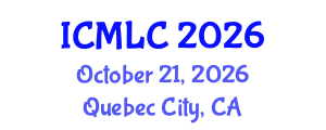 International Conference on Machine Learning and Cybernetics (ICMLC) October 21, 2026 - Quebec City, Canada International Conference on Machine Learning and Cybernetics (ICMLC) October 21, 2026 - Quebec City, Canada