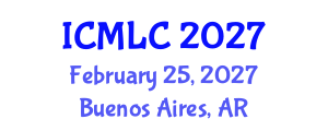 International Conference on Machine Learning and Cybernetics (ICMLC) February 25, 2027 - Buenos Aires, Argentina International Conference on Machine Learning and Cybernetics (ICMLC) February 25, 2027 - Buenos Aires, Argentina