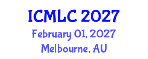 International Conference on Machine Learning and Cybernetics (ICMLC) February 01, 2027 - Melbourne, Australia International Conference on Machine Learning and Cybernetics (ICMLC) February 01, 2027 - Melbourne, Australia