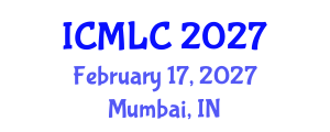 International Conference on Machine Learning and Cybernetics (ICMLC) February 17, 2027 - Mumbai, India International Conference on Machine Learning and Cybernetics (ICMLC) February 17, 2027 - Mumbai, India