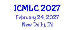 International Conference on Machine Learning and Cybernetics (ICMLC) February 24, 2027 - New Delhi, India International Conference on Machine Learning and Cybernetics (ICMLC) February 24, 2027 - New Delhi, India