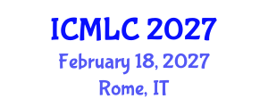 International Conference on Machine Learning and Cybernetics (ICMLC) February 18, 2027 - Rome, Italy International Conference on Machine Learning and Cybernetics (ICMLC) February 18, 2027 - Rome, Italy
