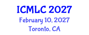 International Conference on Machine Learning and Cybernetics (ICMLC) February 10, 2027 - Toronto, Canada International Conference on Machine Learning and Cybernetics (ICMLC) February 10, 2027 - Toronto, Canada
