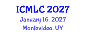 International Conference on Machine Learning and Cybernetics (ICMLC) January 16, 2027 - Montevideo, Uruguay International Conference on Machine Learning and Cybernetics (ICMLC) January 16, 2027 - Montevideo, Uruguay