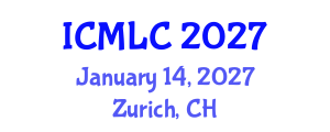 International Conference on Machine Learning and Cybernetics (ICMLC) January 14, 2027 - Zurich, Switzerland International Conference on Machine Learning and Cybernetics (ICMLC) January 14, 2027 - Zurich, Switzerland