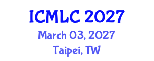 International Conference on Machine Learning and Cybernetics (ICMLC) March 03, 2027 - Taipei, Taiwan International Conference on Machine Learning and Cybernetics (ICMLC) March 03, 2027 - Taipei, Taiwan