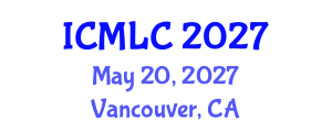 International Conference on Machine Learning and Cybernetics (ICMLC) May 20, 2027 - Vancouver, Canada International Conference on Machine Learning and Cybernetics (ICMLC) May 20, 2027 - Vancouver, Canada
