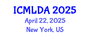 International Conference on Machine Learning and Data Analysis (ICMLDA) April 22, 2025 - New York, United States