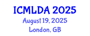 International Conference on Machine Learning and Data Analysis (ICMLDA) August 19, 2025 - London, United Kingdom
